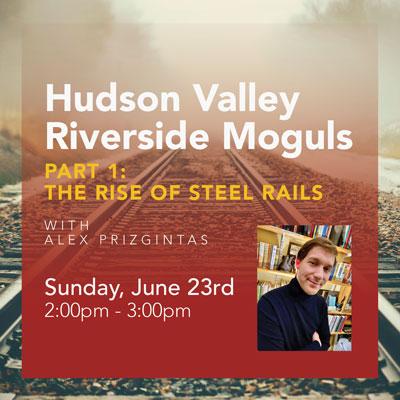 Hudson Valley Riverside Moguls: The Rise of Steel Rails debuts at Hendrick Hudson Library